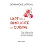 L'Art de la simplicité en cuisine - Et si votre cuisine était le sanctuaire de votre sérénité ?