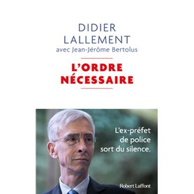 L'Ordre nécessaire - L'ex-préfet de police sort du silence