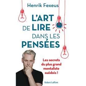 L'Art de lire dans les pensées - Les Secrets du plus grand mentaliste suédois !