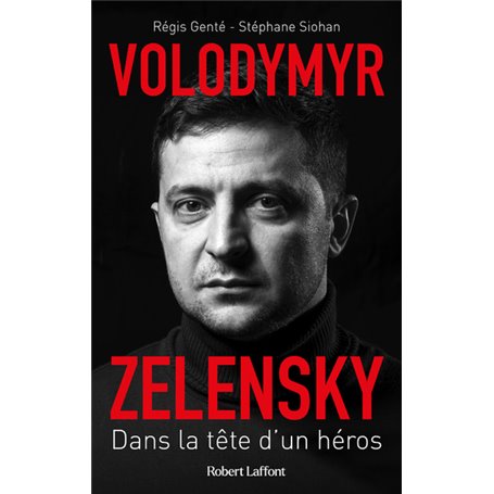 Volodymyr Zelensky - Dans la tête d'un héros