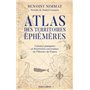 Atlas des territoires éphémères-Colonies manquées et bizarreries souveraines de l'Histoire de France