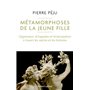 Métamorphoses de la jeune fille - Oppression, échappées et émancipation à travers les siècles et les