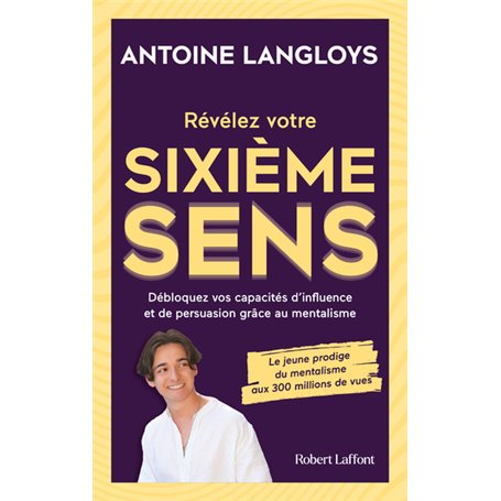 Révélez votre sixième sens -Débloquez vos capacités d'influence et de persuasion grâce au mentalisme