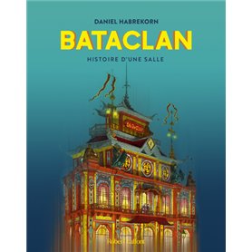 Bataclan - Histoire d'une salle