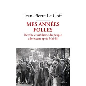 Mes années folles - Révolte et nihilisme du peuple adolescent après Mai 68