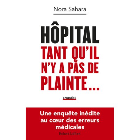 Hôpital : Tant qu'il n'y a pas de plainte... - Une enquête inédite au coeur des erreurs médicales