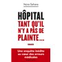 Hôpital : Tant qu'il n'y a pas de plainte... - Une enquête inédite au coeur des erreurs médicales