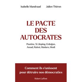 Le Pacte des autocrates - Comment ils s unissent pour détruire nos démocraties