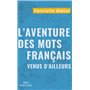 L'Aventure des mots français venus d'ailleurs