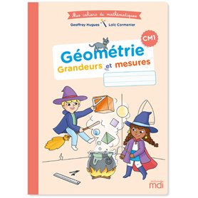 MDI - Mes cahiers de mathématiques - Géométrie grandeurs et mesures CM1