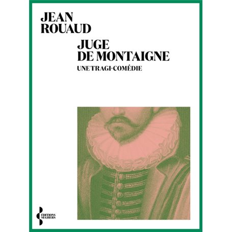 Juge de Montaigne - Une tragi-comédie