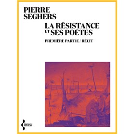 La Résistance et ses poètes. Récit