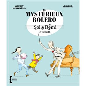 Sol & Rémi - Volume 1 Le Mystérieux Boléro avec Ravel