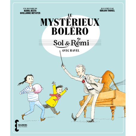 Sol & Rémi - Volume 1 Le Mystérieux Boléro avec Ravel