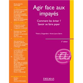 Agir face aux impayés. 5e éd. - Comment les éviter ? Savoir se faire payer