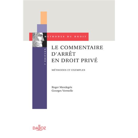 Le commentaire d'arrêt en droit privé. 7e éd. - Méthodes et exemples