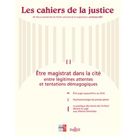 Les cahiers de la justice n°2 - Printemps 2007 : Etre magistrat dans la cité - Tome 2