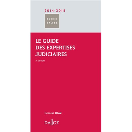 Le guide des expertises judiciaires 2014/2015. 2e éd.