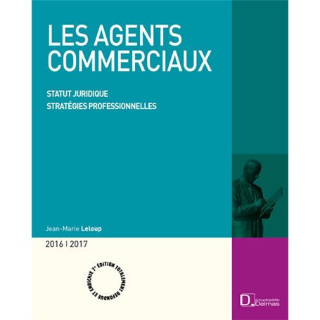 Les agents commerciaux 2016/2017. 7e éd. - Statut juridique . Stratégies professionnelles