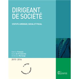 Dirigeant de société 2015/2016. 3e éd. - Statut juridique, social et fiscal