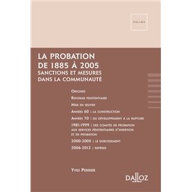 La probation de 1885 à 2005 - Sanctions et mesures dans la communauté