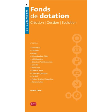 Fonds de dotation. 2e éd. - Création. Gestion. Évolution