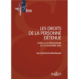 Les droits de la personne détenue - Après la loi pénitentiaire du 24 novembre 2009