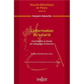 L'information du salarié - Volume 123 Contribution à l'étude de l'obligation d'informer