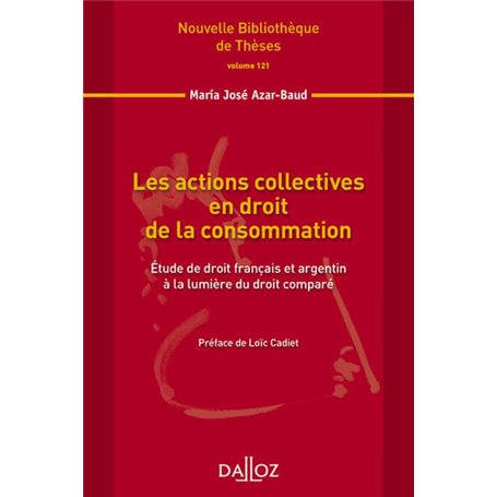 Les actions collectives en droit de la consommation - Vol 121 Étude de droit français et argentin