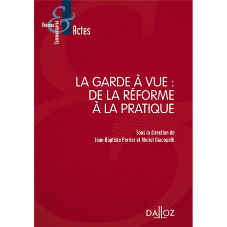 La garde à vue : De la réforme à la pratique