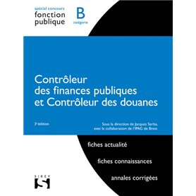 Contrôleur des finances publiques et contrôleur des douanes. 3e éd. - Catégorie B