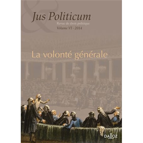 La volonté générale. Jus politicum volume VI. 2014 - Volume 6
