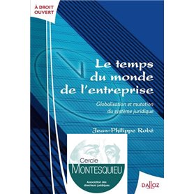 Le temps du monde de l'entreprise - Globalisation et mutation du système juridique