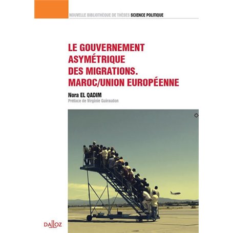 Le gouvernement asymétrique des migrations. Maroc/Union européenne - Volume 28