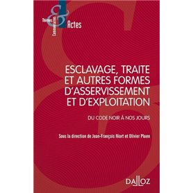 Esclavage, traite et exploitation des êtres humains - Du Code noir à nos jours