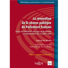 La rénovation de la séance publique du Parlement français - Étude sur l efficacité politique