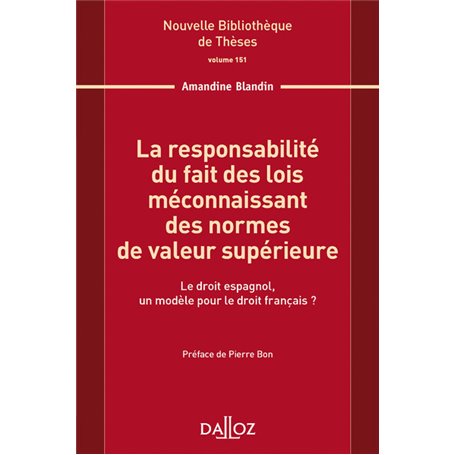 La responsabilité du fait des lois méconnaissant des normes de valeur supérieure - Vol 151