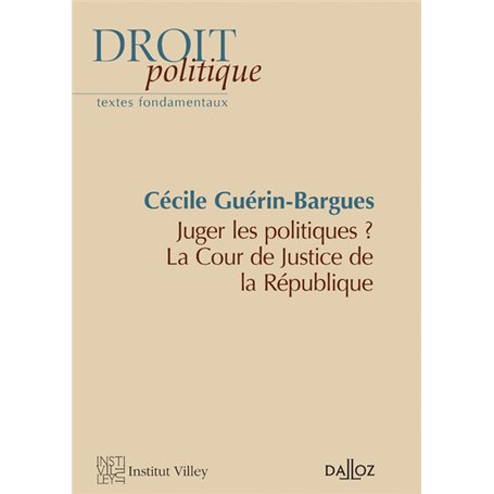 Juger les politiques ? - La Cour de justice de la République