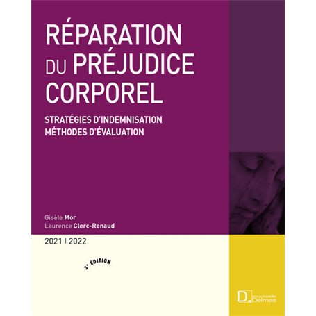 Réparation du préjudice corporel 2021/2022. 3e éd. - Stratégies d'indemnisation . Méthodes d'évaluat