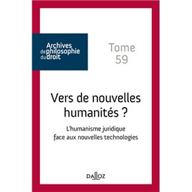 Vers de nouvelles humanités ? - Tome 59 L'humanisme juridique face aux nouvelles technologies