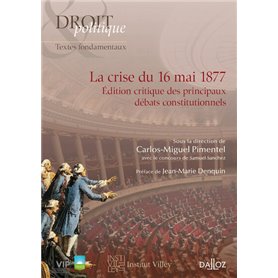 La crise du 16 mai 1877 - Édition critique des principaux débats constitutionnels