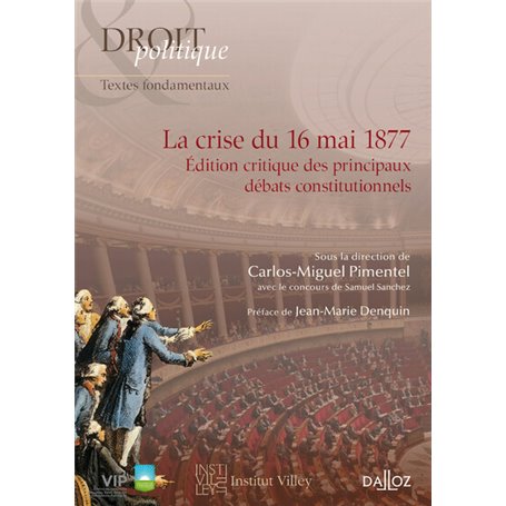 La crise du 16 mai 1877 - Édition critique des principaux débats constitutionnels