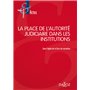 La place de l'autorité judiciaire dans les institutions - Sous l'égide de la Cour de cassation