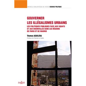 Gouverner les illégalismes urbains - Vol 34 Les politiques publiques face aux squats et bidonvilles