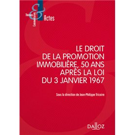 Le droit de la promotion immobilière 50 ans après la loi du 3 janvier 1967