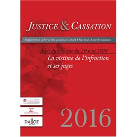 Justice et cassation. Actes du colloque du 20 mai 2016 - La victime de l'infraction et ses juges