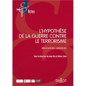 L'hypothèse de la guerre contre le terrorisme - Implications juridiques