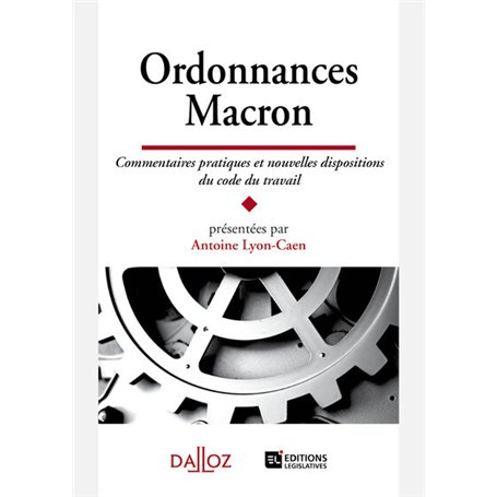 Ordonnances Macron - Commentaires pratiques et nouvelles dispositions du code du travail