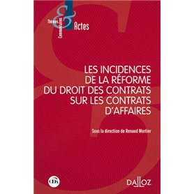 Les incidences de la réforme du droit des contrats sur les contrats d'affaires