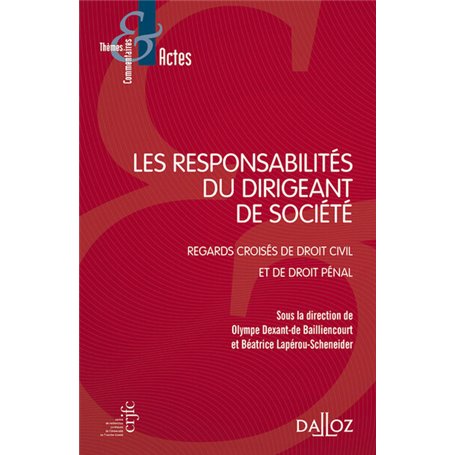 Les responsabilités du dirigeant de société - Regards croisés de droit civil et de droit pénal